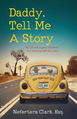 Daddy, Tell Me A Story(English, Paperback, Clark Nefertara)
