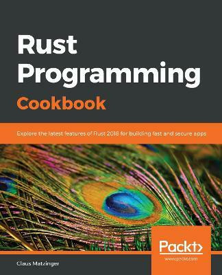 Rust Programming Cookbook(English, Paperback, Matzinger Claus)