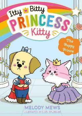 Itty Bitty Princess Kitty: The Puppy Prince: Volume 3(English, Paperback, Mews Melody)