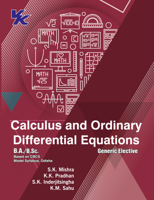 Calculus and Ordinary Differential Equations B.A/B.Sc. CBCS Odisha University 2023-24 Examination(Paperback, S.K Mishra, K.K Sahu)