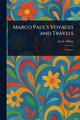 Marco Paul's Voyages and Travels(English, Paperback, Abbott Jacob)