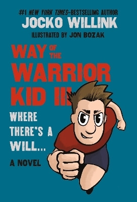 Way of the Warrior Kid III: Where There's a Will . . .(English, Paperback, Willink Jocko)