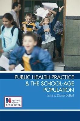 Public Health Practice and the School-Age Population(English, Electronic book text, DeBell Diane)