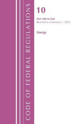 Code of Federal Regulations, Title 10 Energy 500-End, Revised as of January 1, 2022(English, Paperback, Office Of The Federal Register (U.S.))