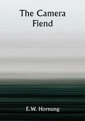 The Camera Fiend(Paperback, E.W. Hornung)