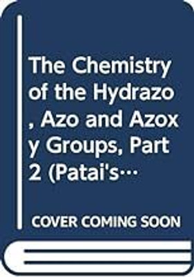CHEMISTRY OF THE HYDRAZO, AZO AND AZOXY GROUPS: PART 2(Hardcover, PATAI SAUL)