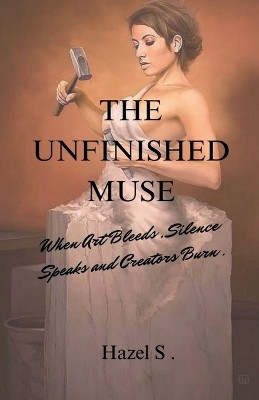 The Unfinished Muse(English, Paperback, Hazel S.)