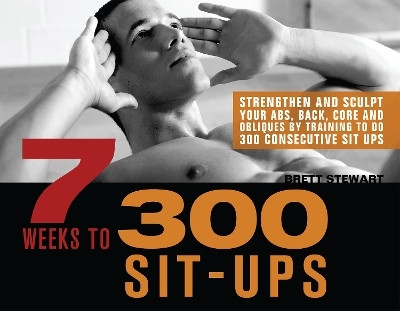 7 Weeks to 300 Sit-Ups(English, Paperback, Stewart Brett)