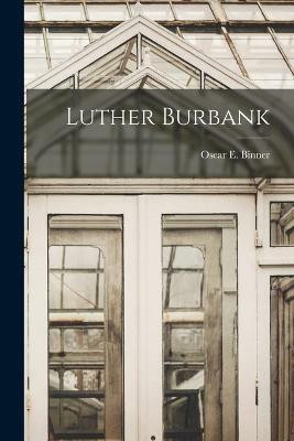 Luther Burbank(English, Paperback, Binner Oscar E)