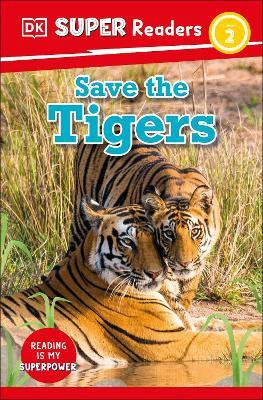 DK Super Readers Level 2 Save the Tigers(English, Paperback, DK)