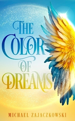 The Color of Dreams(English, Paperback, Zajaczkowski Michael)