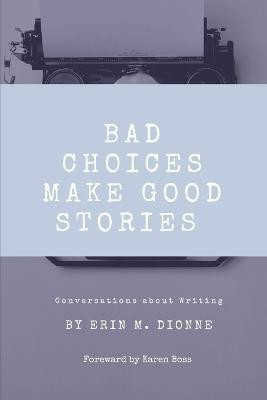 Bad Choices Make Good Stories(English, Paperback, Dionne Erin M)