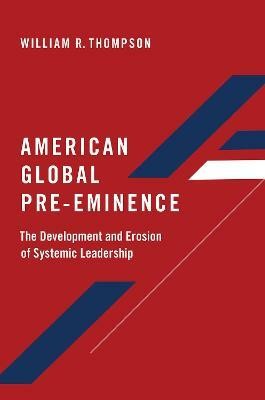 American Global Pre-Eminence(English, Paperback, Thompson William R.)