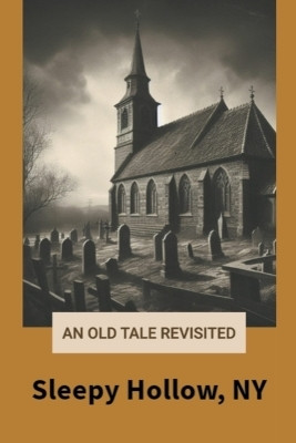 An Old Tale Revisited Sleepy Hollow, NY(English, Paperback, Desmarais Annette)