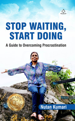 Stop Waiting, Start Doing - A Guide to Overcoming Procrastination(Paperback, Nutan Kumari)
