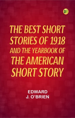 The Best Short Stories of 1918 and the Yearbook of the American Short Story(Paperback, EDWARD J. O’BRIEN)