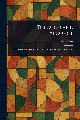 Tobacco and Alcohol(English, Paperback, Fiske John)