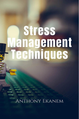Stress Management Techniques(English, Paperback, Anthony Ekanem)