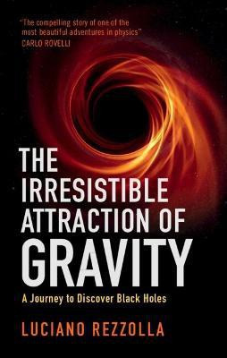 The Irresistible Attraction of Gravity(English, Hardcover, Rezzolla Luciano)