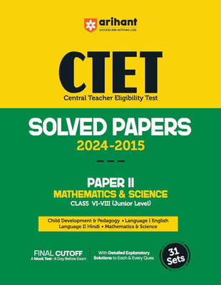 CTET (Central Teacher Eligibility Test Solved Papers 2024-2015 PAPER II Mathematics & Science Class VI-VIII (Junior Level) & Static GK(Paperback, ARIHANTH TEAM)