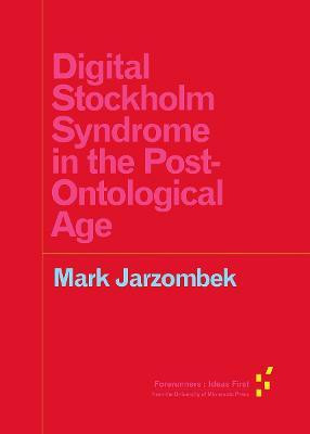 Digital Stockholm Syndrome in the Post-Ontological Age(English, Paperback, Jarzombek Mark)
