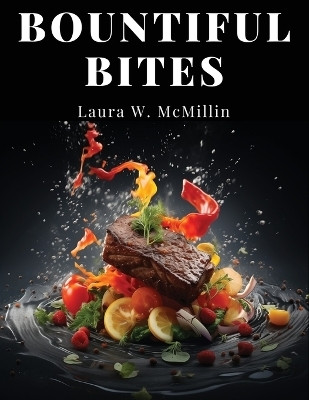 Bountiful Bites(English, Paperback, Laura W McMillin)