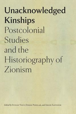 Unacknowledged Kinships - Postcolonial Studies and the Historiography of Zionism(English, Paperback, Vogt Stefan)