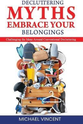 Decluttering Myths(English, Paperback, Vincent Michael)