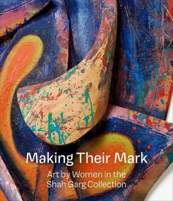 Making Their Mark: Art by Women in the Shah Garg Collection(English, Hardcover, unknown)