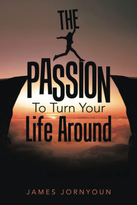The Passion to Turn Your Life Around(English, Paperback, Jornyoun James)