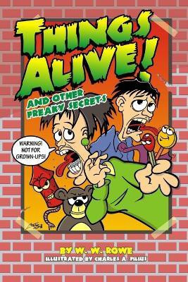 Things Alive! And Other Freaky Secrets(English, Paperback, Rowe W W)