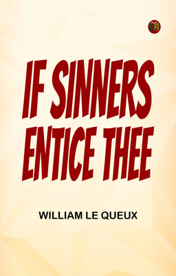 If Sinners Entice Thee(Paperback, William Le Queux)