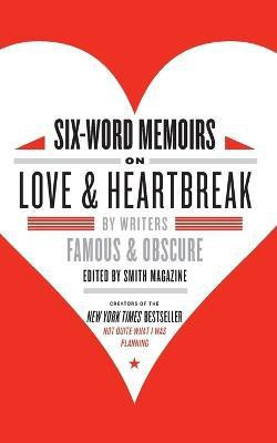 Six-Word Memoirs On Love & Heartbreak(English, Paperback, Magazine Smith)