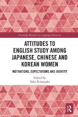 Attitudes to English Study among Japanese, Chinese and Korean Women(English, Paperback, unknown)