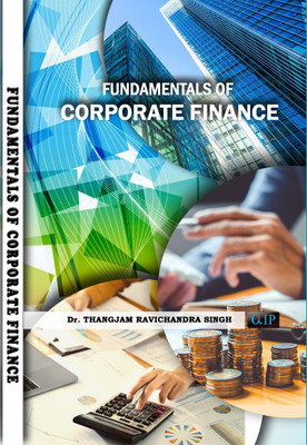FUNDAMENTALS OF CORPORATE FINANCE(Paperback, Dr. THANGJAM RAVICHANDRA SINGH)