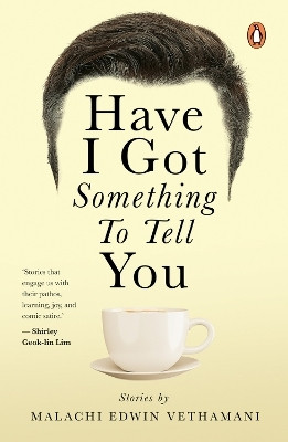 HAVE I GOT SOMETHING TO TELL YOU(English, Paperback, Vethamani Malachi Edwin)