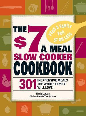 The $7 a Meal Slow Cooker Cookbook(English, Paperback, Larsen Linda)