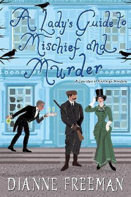 A Lady's Guide to Mischief and Murder(English, Paperback, Freeman Dianne)