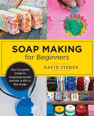 Soap Making for Beginners(English, Paperback, Fisher David)
