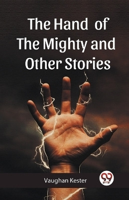 The Hand of the Mighty, and Other Stories (Edition2023)(English, Paperback, Kester Vaughan)