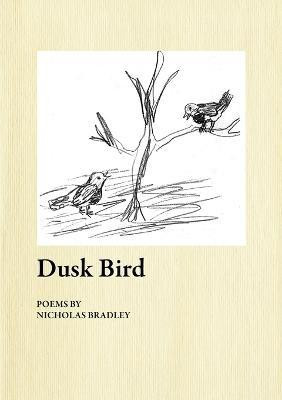 Dusk Bird(English, Paperback, Bradley Nicholas)