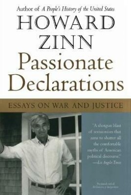 Passionate Declarations  - Essays on War and Justice(English, Paperback, Zinn Howard Ph.D.)