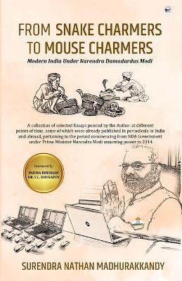 FROM SNAKE CHARMERS TO MOUSE CHARMERS: MODERN INDIA UNDER NARENDRA DAMODARDAS MODI(English, Paperback, Madhurakkandy Surendra Nathan)