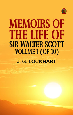 Memoirs of the Life of Sir Walter Scott, Volume 1 (of 10)(Paperback, J. G. Lockhart)