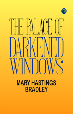 The Palace of Darkened Windows(Paperback, Mary Hastings Bradley)