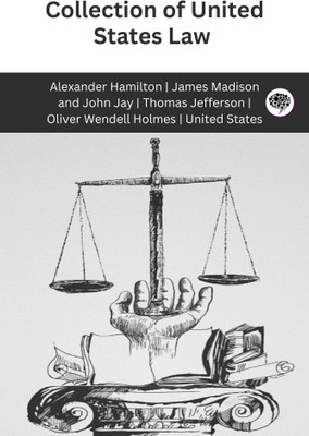 Collection of United States Law (Grapevine edition)(Paperback, Alexander Hamilton,James Madison, John Jay, Thomas Jefferson, Oliver Wendell Holmes, United States)