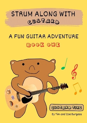 Strum Along With Custard A Fun Guitar Adventure Book 1(English, Paperback, Burgess Timothy)