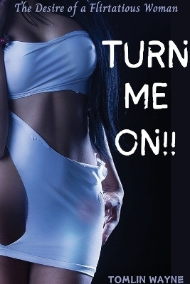Turn Me On!!(English, Paperback, Wayne Tomlin)