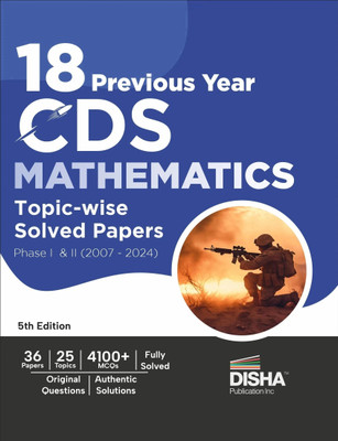 Disha 18 Previous Year CDS Mathematics Topic-wise Solved Papers Phase I & II (2007 - 2024) 5th Edition | Combined Defence Services PYQs(English, Paperback, Disha Experts)