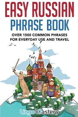 Easy Russian Phrase Book(English, Paperback, Lingo Mastery)